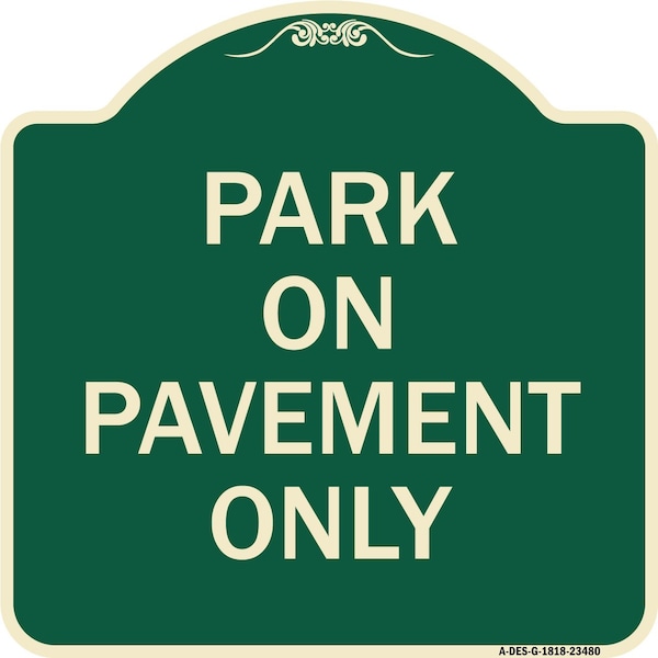 Park on Pavement Only Heavy-Gauge Aluminum Architectural Sign, 18" x 18", G-1818-23480